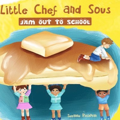 Suzanne Rothman - Little Chef and Sous Jam Out To School, Häftad
