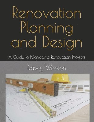 bokomslag Renovation Planning and Design: A Guide to Managing Renovation Projects