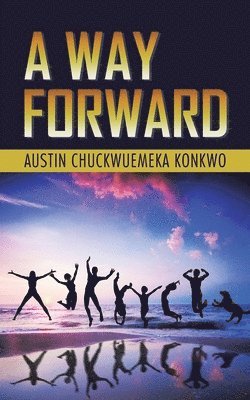 Austin Chuckwuemeka Konkwo - Way Forward, Häftad. Tillgänglighet: Lägg i varukorg