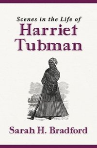 bokomslag Scenes in the Life of Harriet Tubman (New Edition)