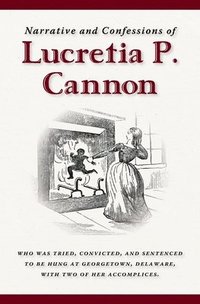 bokomslag Narrative and Confessions of Lucretia P. Cannon