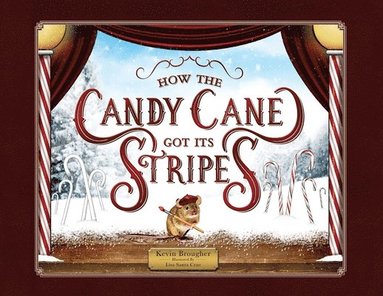 Kevin Brougher - How the Candy Cane Got Its Stripes, Häftad