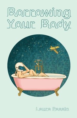 Laura Passin - Borrowing Your Body, Häftad. Tillgänglighet: Lägg i varukorg