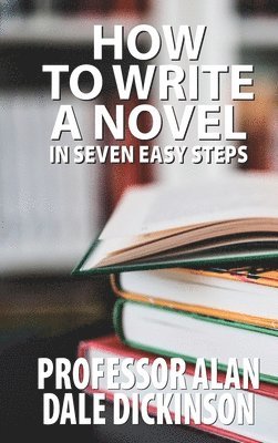 How to Write a Novel In Seven Easy Steps 1