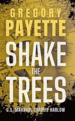 Gregory Payette - Shake the Trees, Häftad