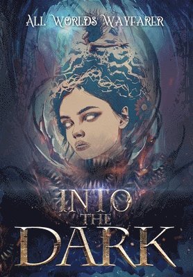 Into the Dark: A Dark Fantasy and Fantastical Horror Anthology