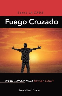 bokomslag Fuego Cruzado: Una nueva manera de vivir - Libro 1