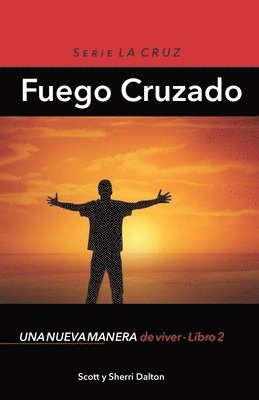 bokomslag Fuego Cruzado: Una nueva manera de vivir - Libro 2