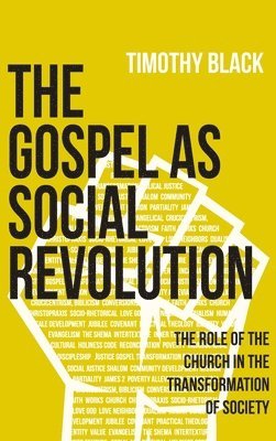 Timothy Black - Gospel as Social Revolution, Inbunden