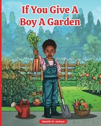 bokomslag If You Give a Boy a Garden
