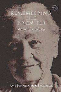 bokomslag Remembering the Frontier: Our Horseback Heritage