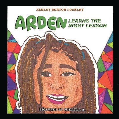 Ashley Burton Lockley - Arden Learns the Right Lesson, Häftad