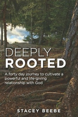 Deeply Rooted 1