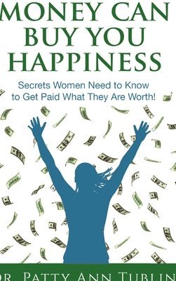 Patty Ann Tublin - Money Can Buy You Happiness, Inbunden