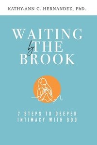 bokomslag Waiting by the Brook: Seven Steps to Deeper Intimacy With God