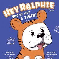 bokomslag Hey Ralphie You're Not A Tiger!