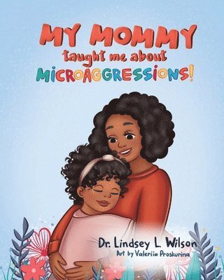 bokomslag My Mommy Taught Me About Microaggressions!