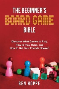 bokomslag The Beginner's Board Game Bible