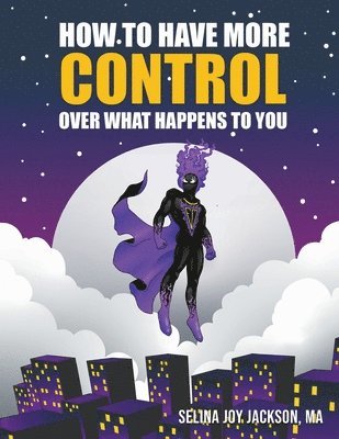 bokomslag How to Have More Control Over What Happens to You