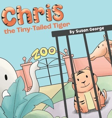 Susan George - Chris, the Tiny-Tailed Tiger, Inbunden