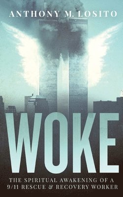 bokomslag Woke, The Spiritual Awakening of a 9/11 Rescue & Recovery Worker