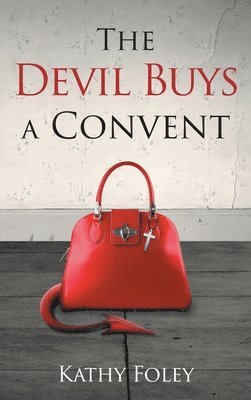 Kathy Foley - Devil Buys a Convent, Inbunden