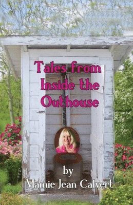 bokomslag Tales From Inside the Outhouse