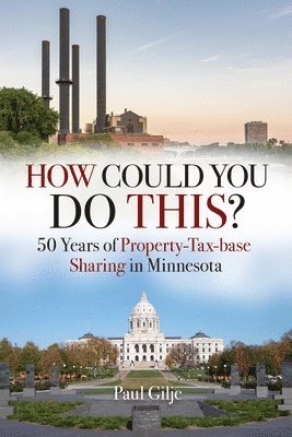 How Could You Do This?: 50 Years of Property-Tax-base Sharing in Minnesota 1