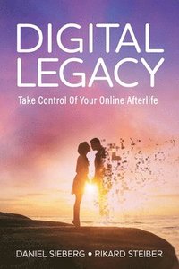 bokomslag Digital Legacy: Take Control of Your Digital Afterlife