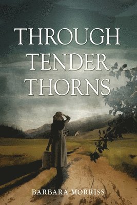 Barbara Morriss - Through Tender Thorns, Häftad
