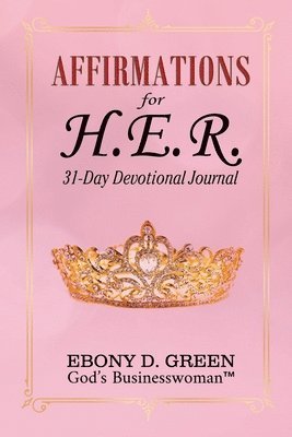 bokomslag Affirmations for H.E.R.: 31-Day Devotional