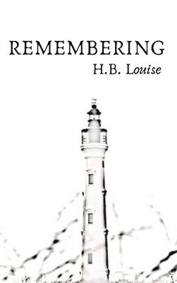 H B Louise, H.B. Louise, Dominic Wakeford - Remembering, Inbunden