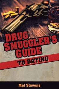 bokomslag Drug Smuggler's Guide to Dating
