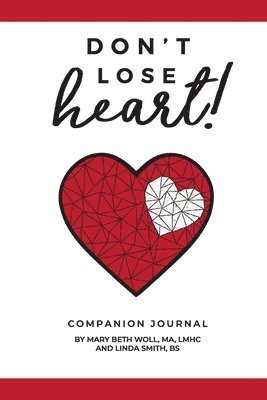 Mary Beth Woll Ma Lmhc Ctp, Linda Smith Bs, Linda Smith Bs, Mary Beth Woll Lmhc Ma - Don't Lose Heart!, Häftad