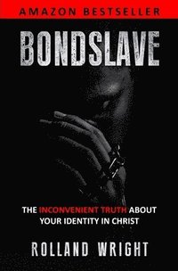 bokomslag Bondslave: The Inconvenient Truth About Your Identity In Christ