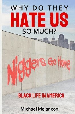Michael Melancon - Why Do They Hate Us So Much?, Häftad