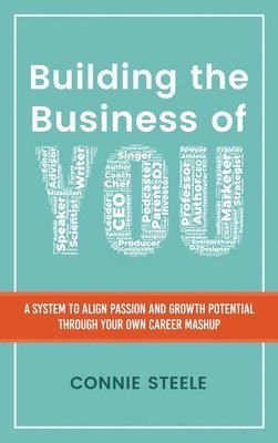 Connie W Steele, Connie W. Steele, W Steele, Connie - Building the Business of You, Inbunden