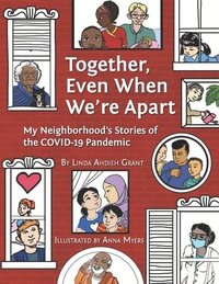 bokomslag Together Even When We're Apart: My Neigborhood's Stories of the Covid-19 Pandemic