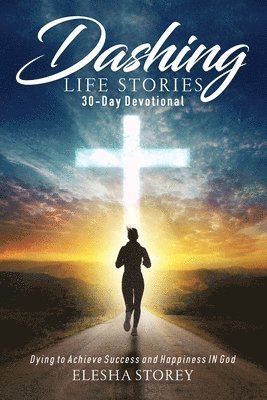Elesha Storey - Dashing Life Stories 30-Day Devotional, Häftad