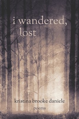 i wandered, lost: poems 1