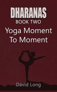 bokomslag Dharanas Book Two: Yoga Moment to Moment