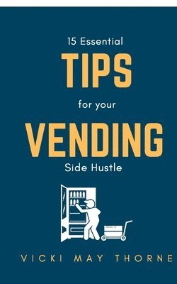 bokomslag 15 Essentials Tips for Your Vending Side-Hustle