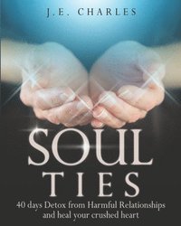 bokomslag Soul Ties: 40-Day Detox from Harmful Relationships to Heal Your Crushed Heart