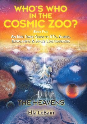 HEAVENS - An End Times Guide to ETs, Aliens, Exoplanets & Space Controversies