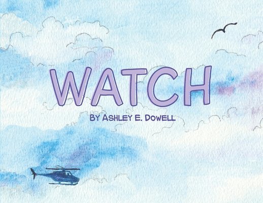 Ashley E Dowell, Ashley E. Dowell, E Dowell, Ashley - Watch, Häftad