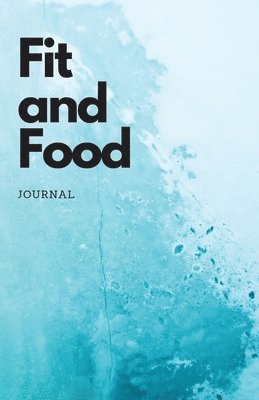 Fit and Food Journal 1