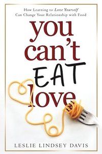 bokomslag You Can't Eat Love