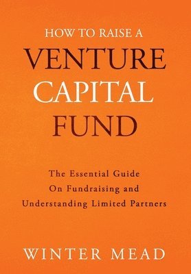 bokomslag How To Raise A Venture Capital Fund