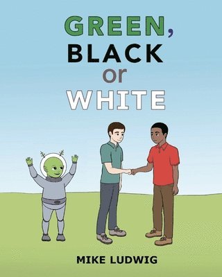 Mike Ludwig, Katharine Worthington - Green, Black or White, Häftad