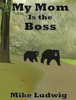 Mike Ludwig - My Mom Is the Boss, Inbunden